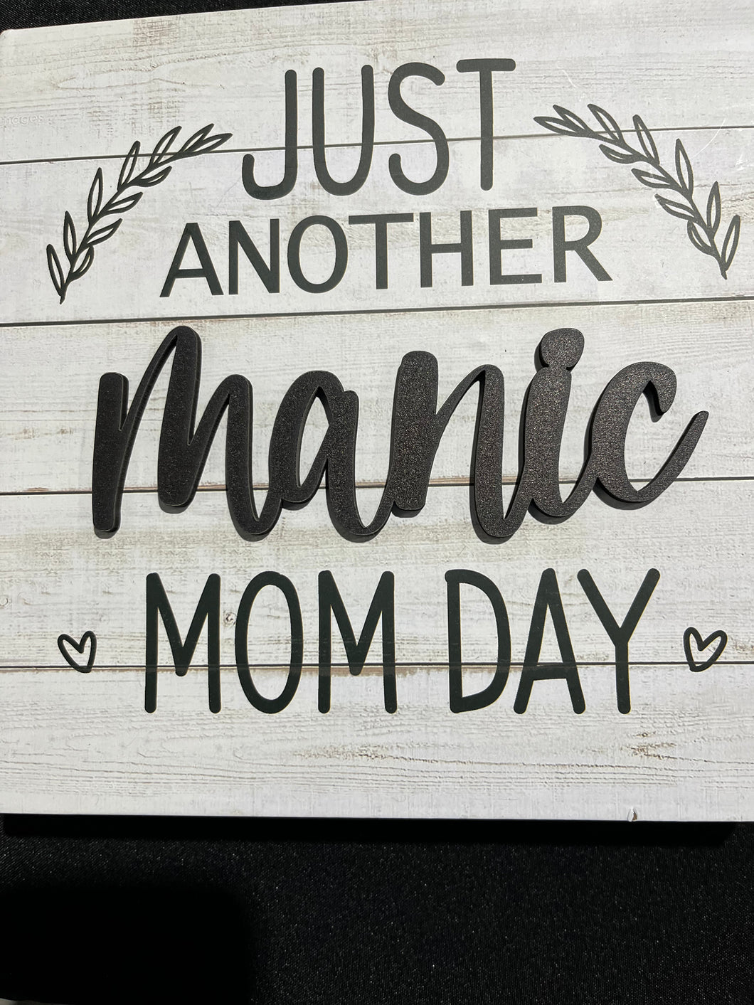 Just Another Manic Mom Day wood sign